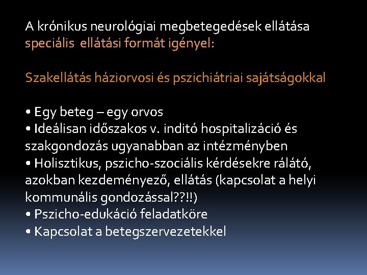 A krónikus neurológiai megbetegedések ellátása speciális ellátási formát igényel: Szakellátás háziorvosi és pszichiátriai sajátságokkal