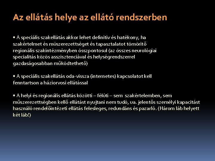 Az ellátás helye az ellátó rendszerben • A speciális szakellátás akkor lehet definitiv és