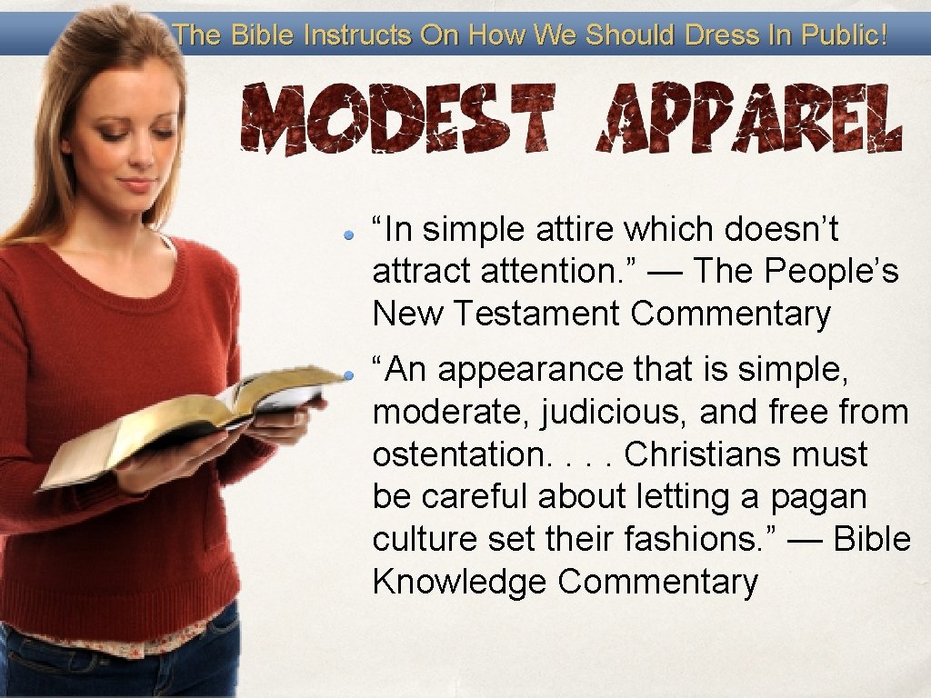 The Bible Instructs On How We Should Dress In Public! “In simple attire which