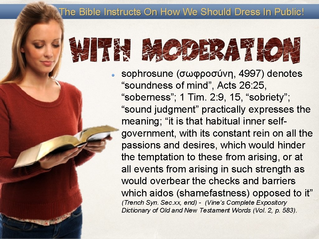 The Bible Instructs On How We Should Dress In Public! sophrosune (σωφροσύνη, 4997) denotes