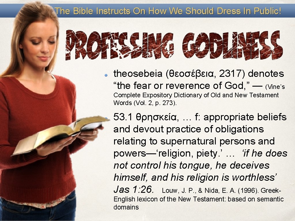 The Bible Instructs On How We Should Dress In Public! theosebeia (θεοσέβεια, 2317) denotes