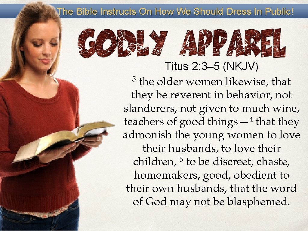 The Bible Instructs On How We Should Dress In Public! Titus 2: 3– 5