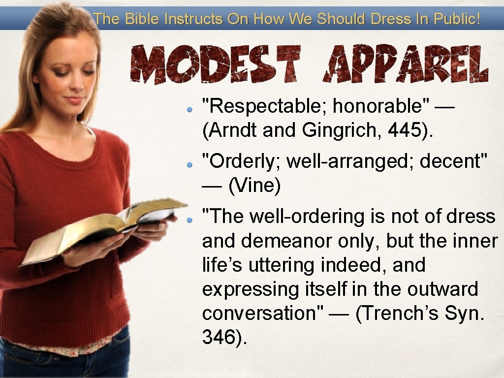 The Bible Instructs On How We Should Dress In Public! "Respectable; honorable" — (Arndt