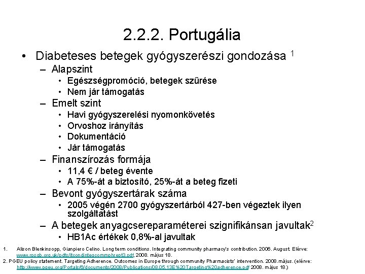 2. 2. 2. Portugália • Diabeteses betegek gyógyszerészi gondozása 1 – Alapszint • Egészségpromóció,
