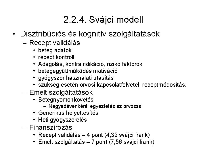 2. 2. 4. Svájci modell • Disztribúciós és kognitív szolgáltatások – Recept validálás •