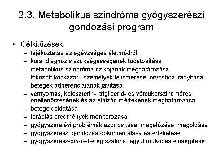 2. 3. Metabolikus szindróma gyógyszerészi gondozási program • Célkitűzések – – – tájékoztatás az