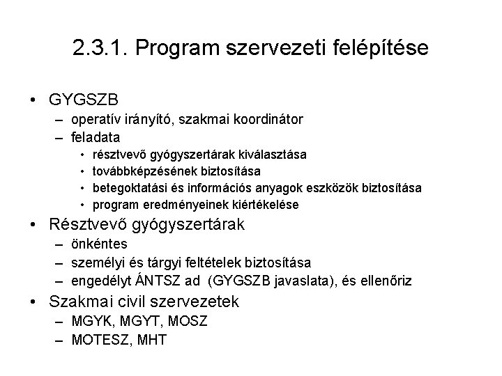 2. 3. 1. Program szervezeti felépítése • GYGSZB – operatív irányító, szakmai koordinátor –