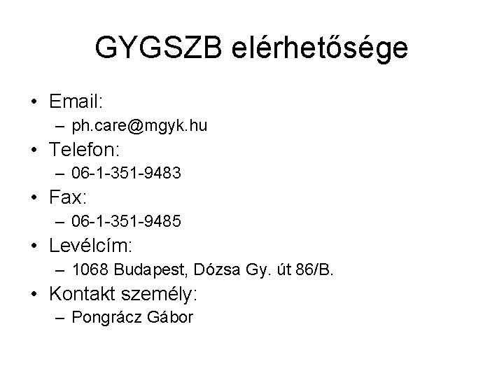 GYGSZB elérhetősége • Email: – ph. care@mgyk. hu • Telefon: – 06 -1 -351