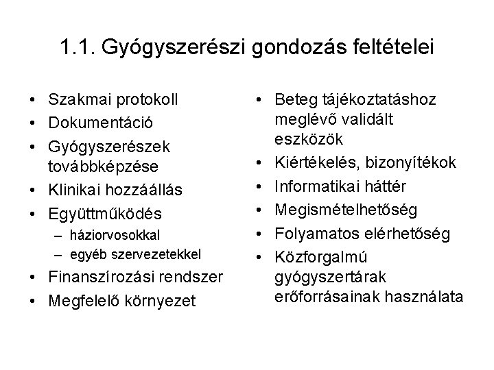 1. 1. Gyógyszerészi gondozás feltételei • Szakmai protokoll • Dokumentáció • Gyógyszerészek továbbképzése •