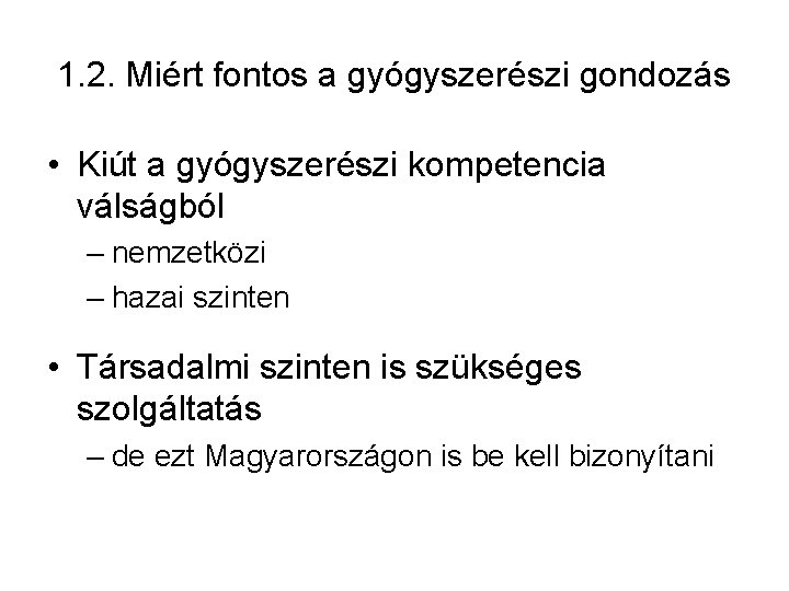 1. 2. Miért fontos a gyógyszerészi gondozás • Kiút a gyógyszerészi kompetencia válságból –