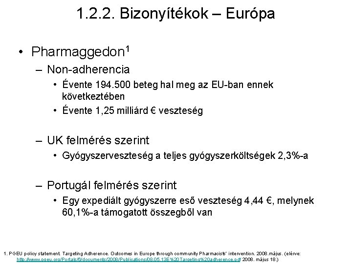 1. 2. 2. Bizonyítékok – Európa • Pharmaggedon 1 – Non-adherencia • Évente 194.