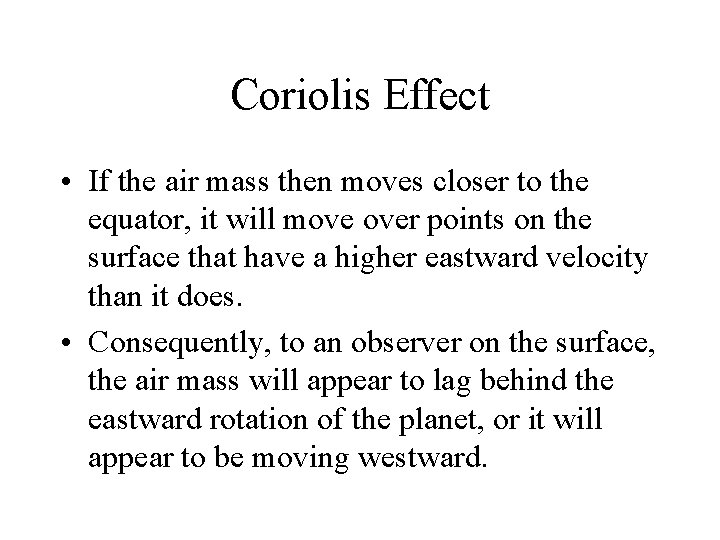 Coriolis Effect • If the air mass then moves closer to the equator, it