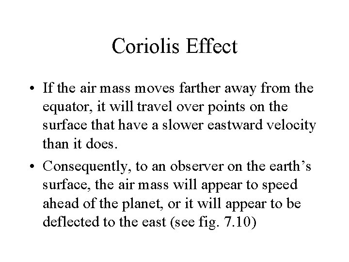Coriolis Effect • If the air mass moves farther away from the equator, it