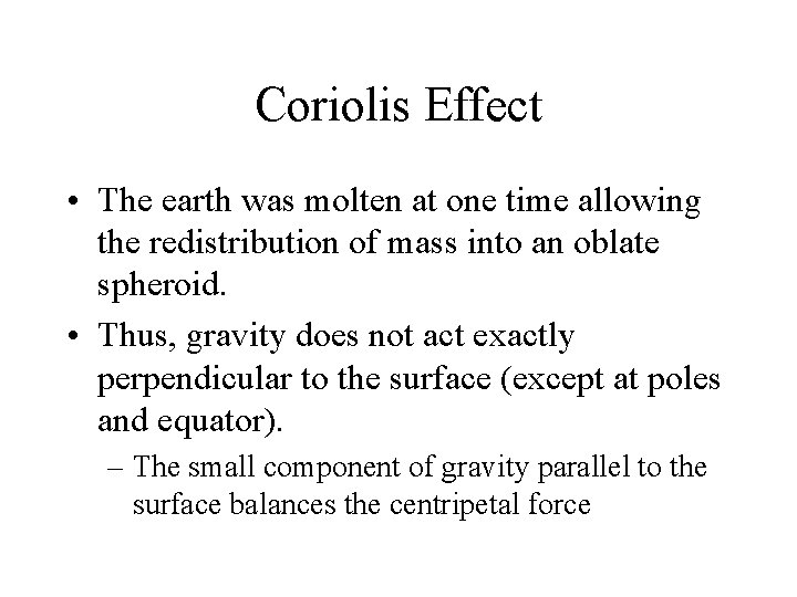 Coriolis Effect • The earth was molten at one time allowing the redistribution of