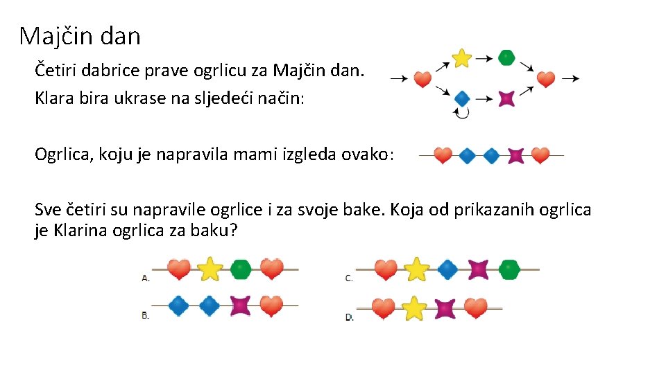 Majčin dan Četiri dabrice prave ogrlicu za Majčin dan. Klara bira ukrase na sljedeći