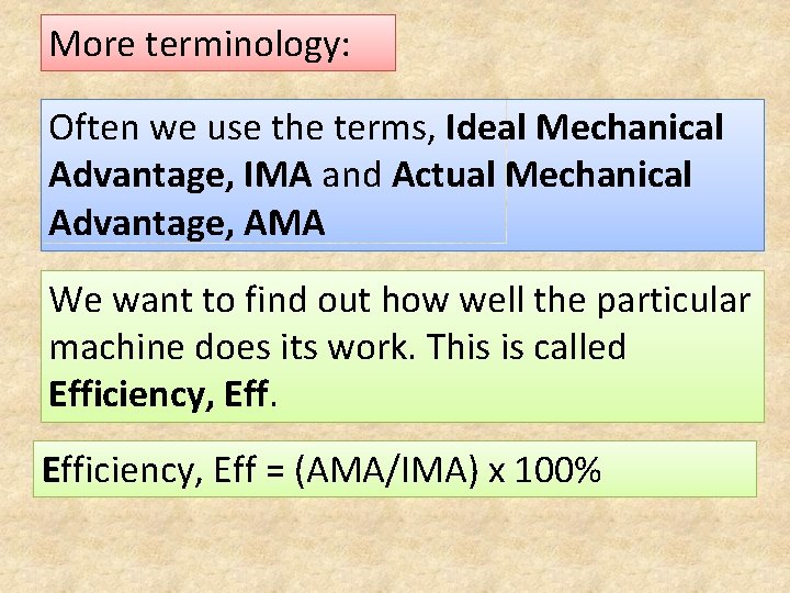 More terminology: Often we use the terms, Ideal Mechanical Advantage, IMA and Actual Mechanical