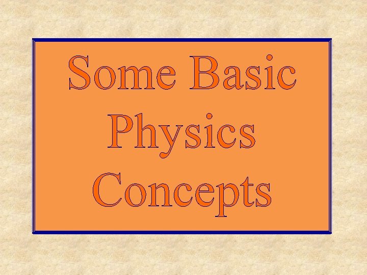 Some Basic Physics Concepts 