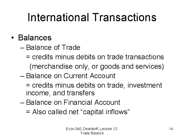 International Transactions • Balances – Balance of Trade = credits minus debits on trade