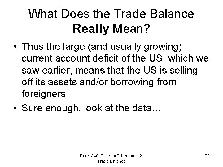 What Does the Trade Balance Really Mean? • Thus the large (and usually growing)