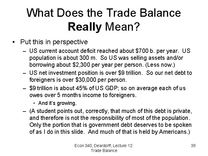What Does the Trade Balance Really Mean? • Put this in perspective – US