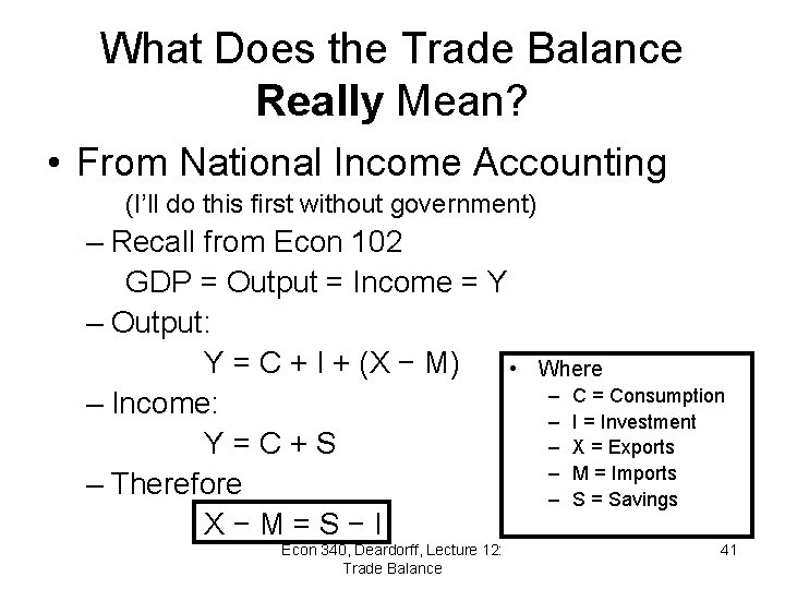 What Does the Trade Balance Really Mean? • From National Income Accounting (I’ll do