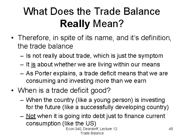 What Does the Trade Balance Really Mean? • Therefore, in spite of its name,