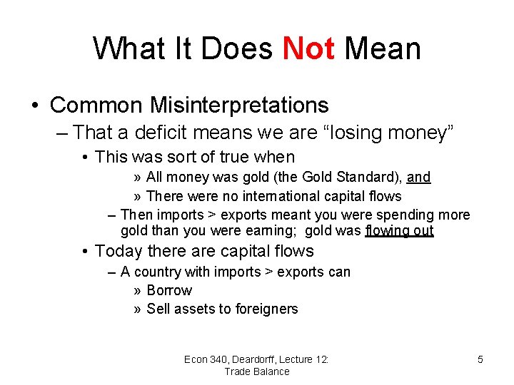 What It Does Not Mean • Common Misinterpretations – That a deficit means we