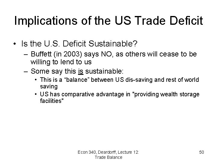 Implications of the US Trade Deficit • Is the U. S. Deficit Sustainable? –