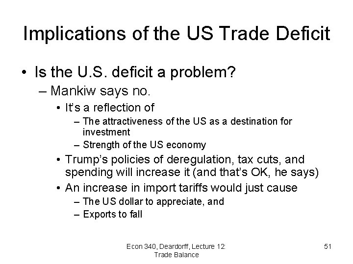 Implications of the US Trade Deficit • Is the U. S. deficit a problem?