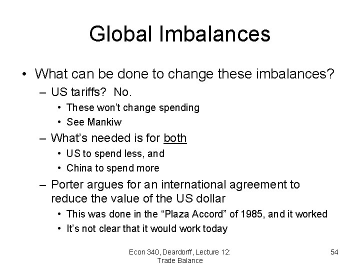 Global Imbalances • What can be done to change these imbalances? – US tariffs?