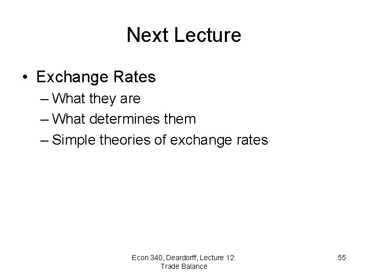 Next Lecture • Exchange Rates – What they are – What determines them –