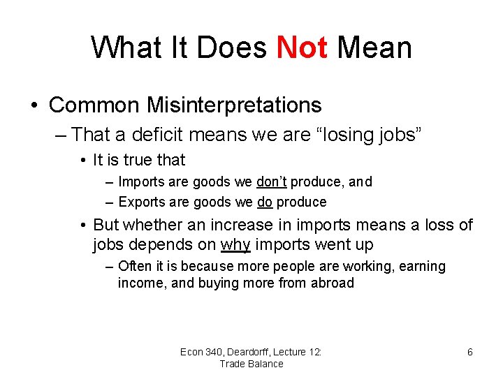 What It Does Not Mean • Common Misinterpretations – That a deficit means we