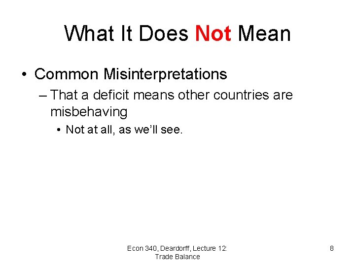 What It Does Not Mean • Common Misinterpretations – That a deficit means other