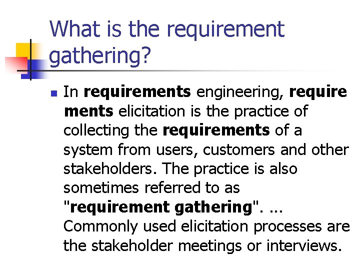 What is the requirement gathering? n In requirements engineering, require ments elicitation is the