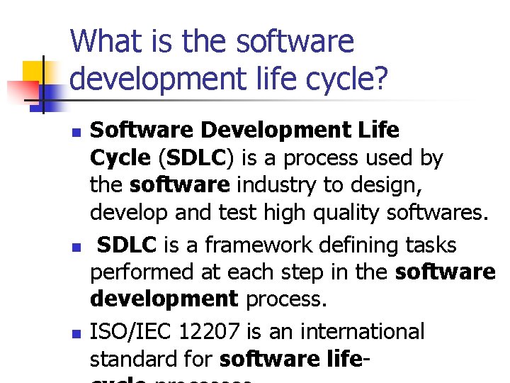 What is the software development life cycle? n n n Software Development Life Cycle