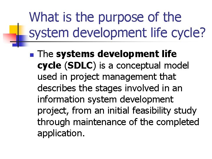 What is the purpose of the system development life cycle? n The systems development