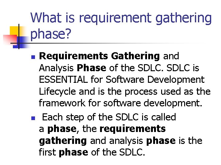 What is requirement gathering phase? n n Requirements Gathering and Analysis Phase of the