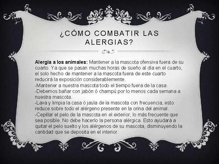 ¿CÓMO COMBATIR LAS ALERGIAS? Alergia a los animales: Mantener a la mascota ofensiva fuera