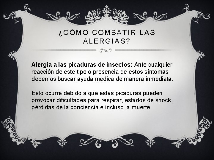 ¿CÓMO COMBATIR LAS ALERGIAS? Alergia a las picaduras de insectos: Ante cualquier reacción de