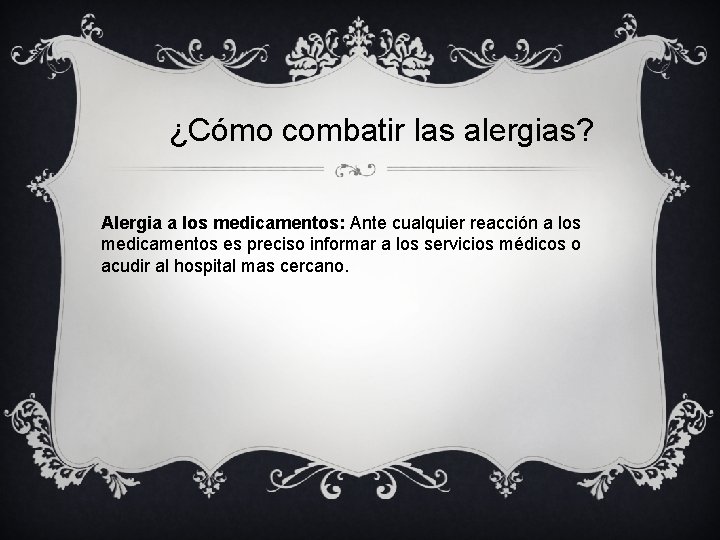 ¿Cómo combatir las alergias? Alergia a los medicamentos: Ante cualquier reacción a los medicamentos