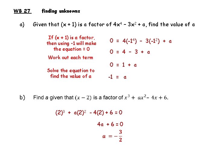 WB 27 a) finding unknowns Given that (x + 1) is a factor of