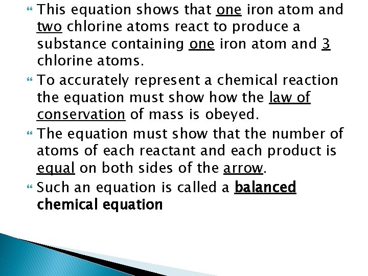  This equation shows that one iron atom and two chlorine atoms react to