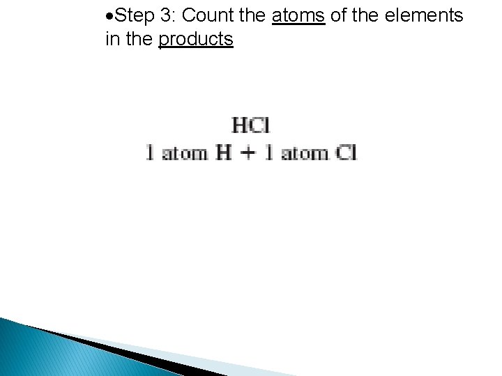  Step 3: Count the atoms of the elements in the products 