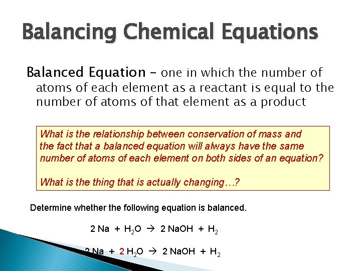 Balancing Chemical Equations Balanced Equation – one in which the number of atoms of