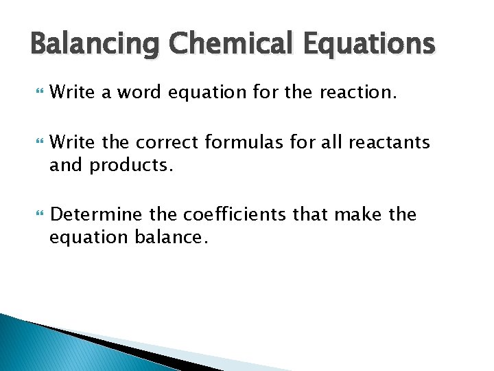 Balancing Chemical Equations Write a word equation for the reaction. Write the correct formulas