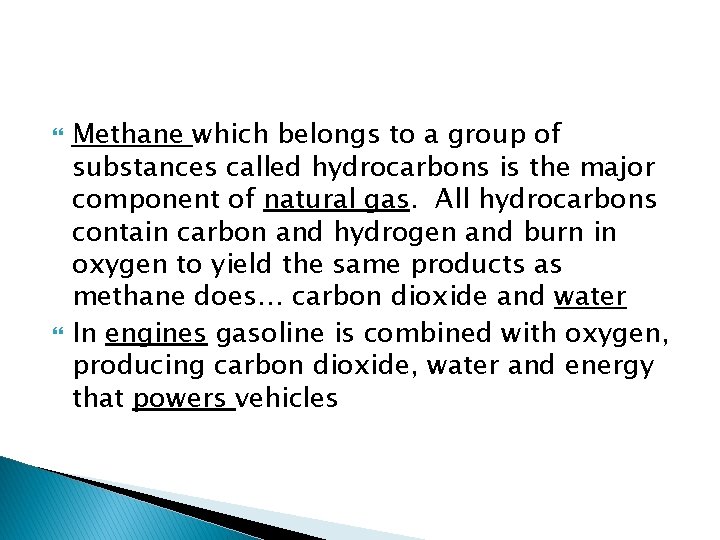  Methane which belongs to a group of substances called hydrocarbons is the major