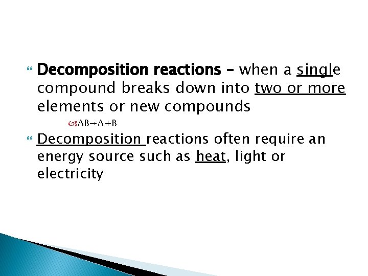  Decomposition reactions – when a single compound breaks down into two or more