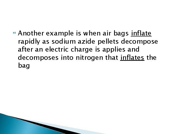  Another example is when air bags inflate rapidly as sodium azide pellets decompose