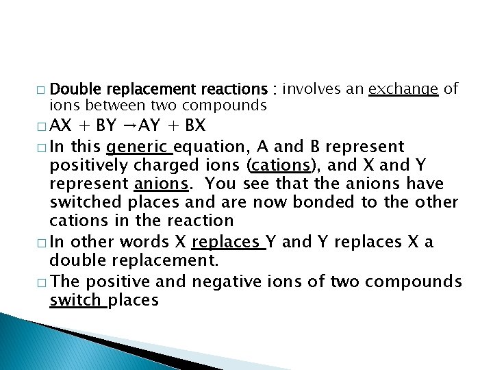 � Double replacement reactions : involves an exchange of ions between two compounds �