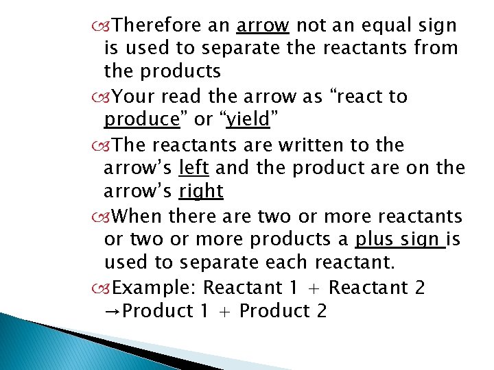  Therefore an arrow not an equal sign is used to separate the reactants